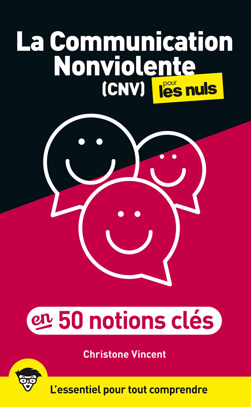 COMMUNICATION NONVIOLENTE POUR LES NULS EN 50 NOTIONS CLES