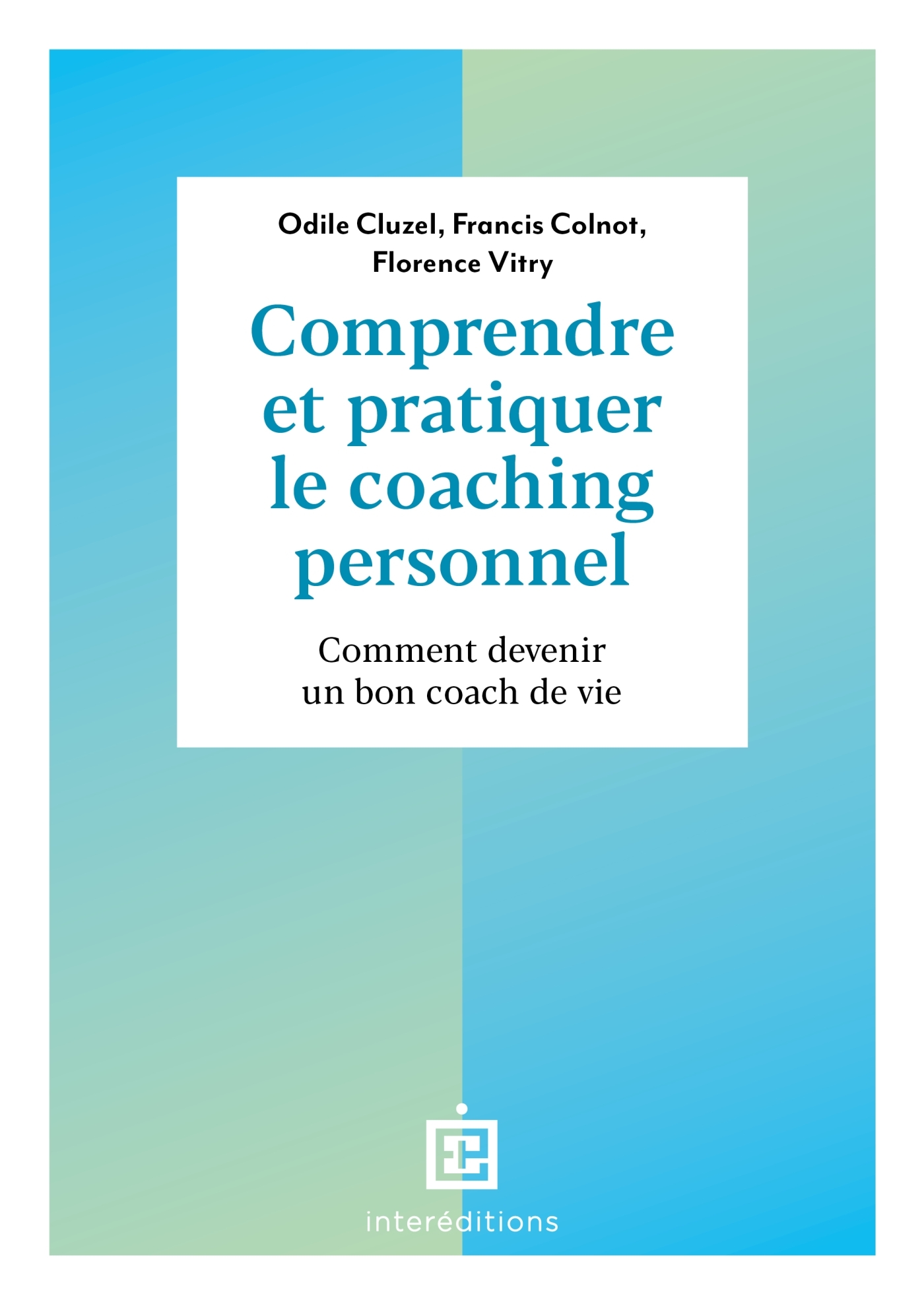 COMPRENDRE ET PRATIQUER LE COACHING PERSONNEL - 4E ED. - COMMENT DEVENIR UN