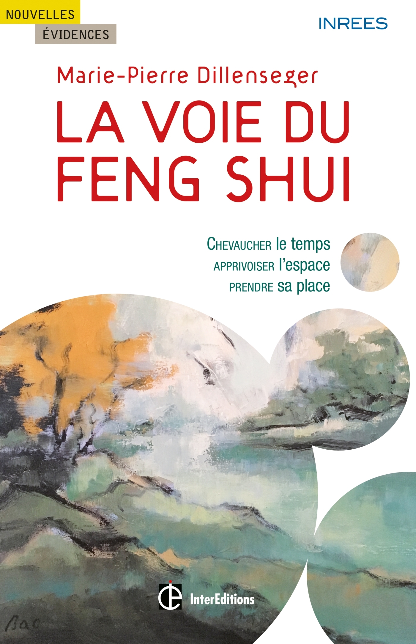 VOIE DU FENG SHUI - CHEVAUCHER LE TEMPS, APPRIVOISER L´ESPACE, PRENDRE SA PLACE