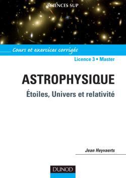 ASTROPHYSIQUE - ETOILES, UNIVERS ET RELATIVITE