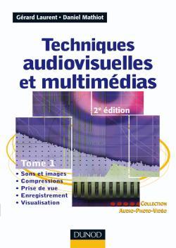 TECHNIQUES AUDIOVISUELLES ET MULTIMEDIAS - TOME 1 - 2EME EDITION