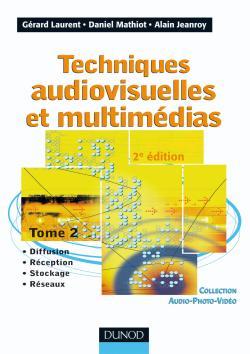 TECHNIQUES AUDIOVISUELLES ET MULTIMEDIAS - TOME 2 - 2EME EDITION