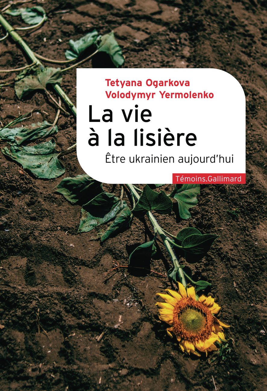 LA VIE A LA LISIERE - ETRE UKRAINIEN AUJOURD´HUI