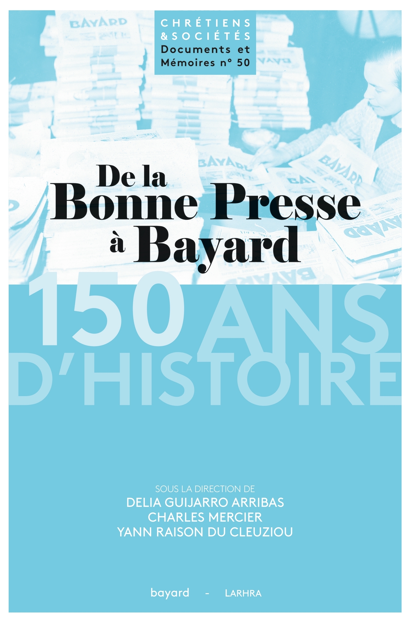 DE LA BONNE PRESSE A BAYARD 150 ANS D´HISTOIRE