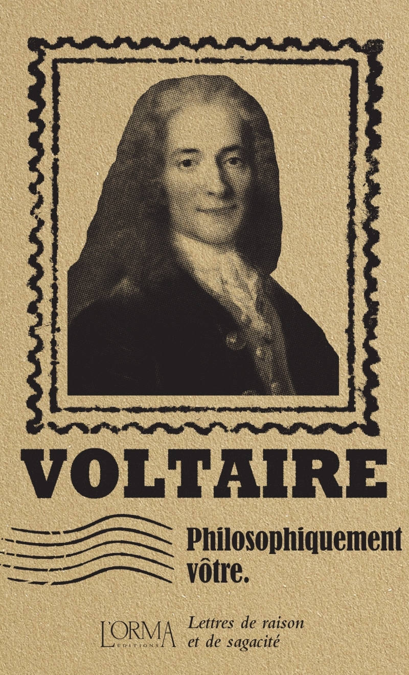 PHILOSOPHIQUEMENT VOTRE - LETTRES DE RAISON ET DE SAGACITE