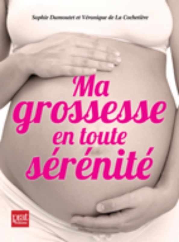 MA GROSSESSE EN TOUTE SERENITE