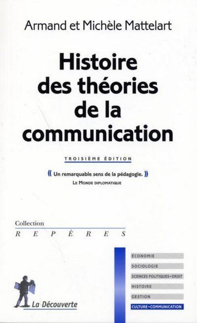 HISTOIRE DES THEORIES DE LA COMMUNICATION (NOUVELLE EDITION)