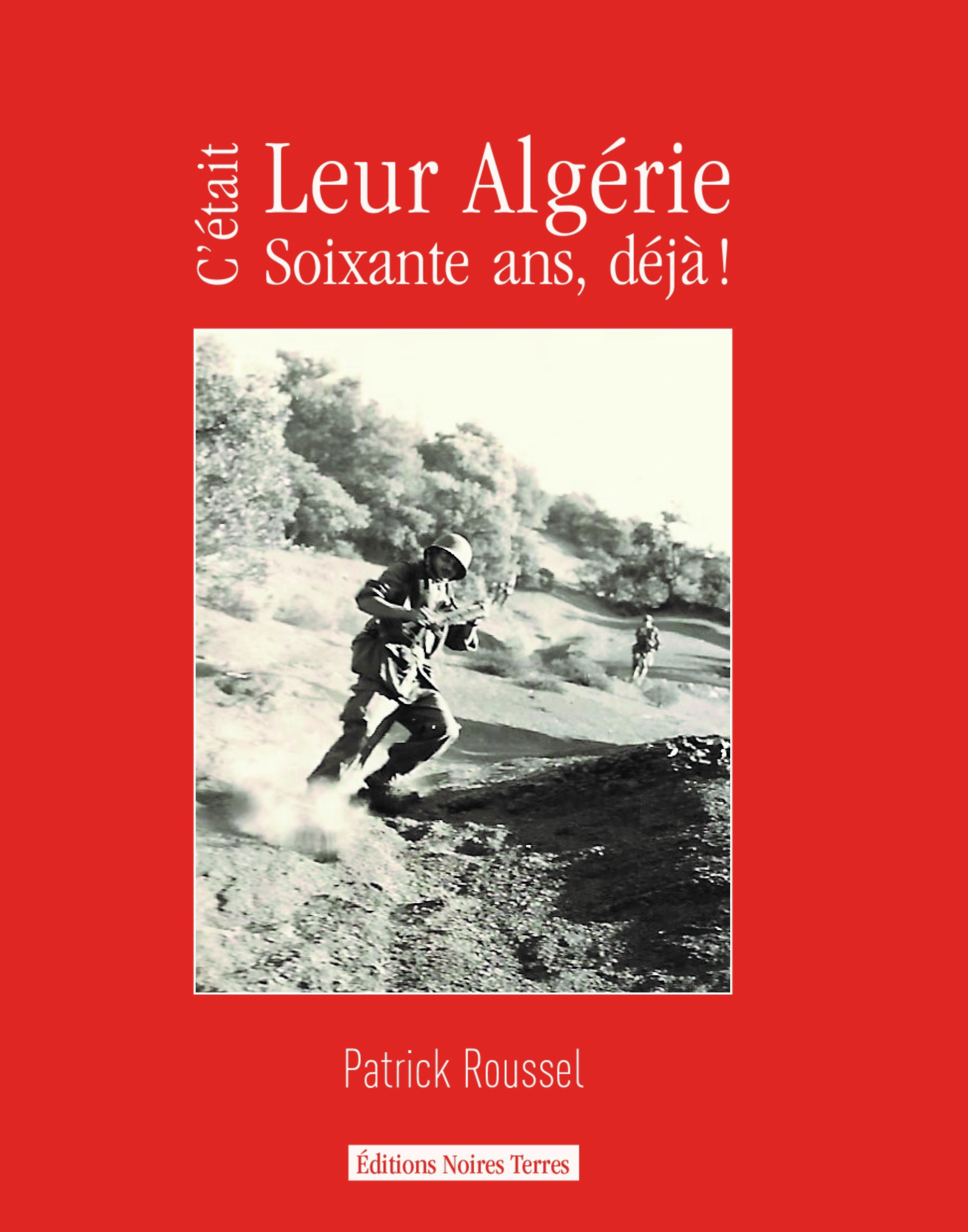 C´ETAIT LEUR ALGERIE, 60 ANS DEJA !