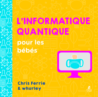 L´INFORMATIQUE QUANTIQUE POUR LES BEBES