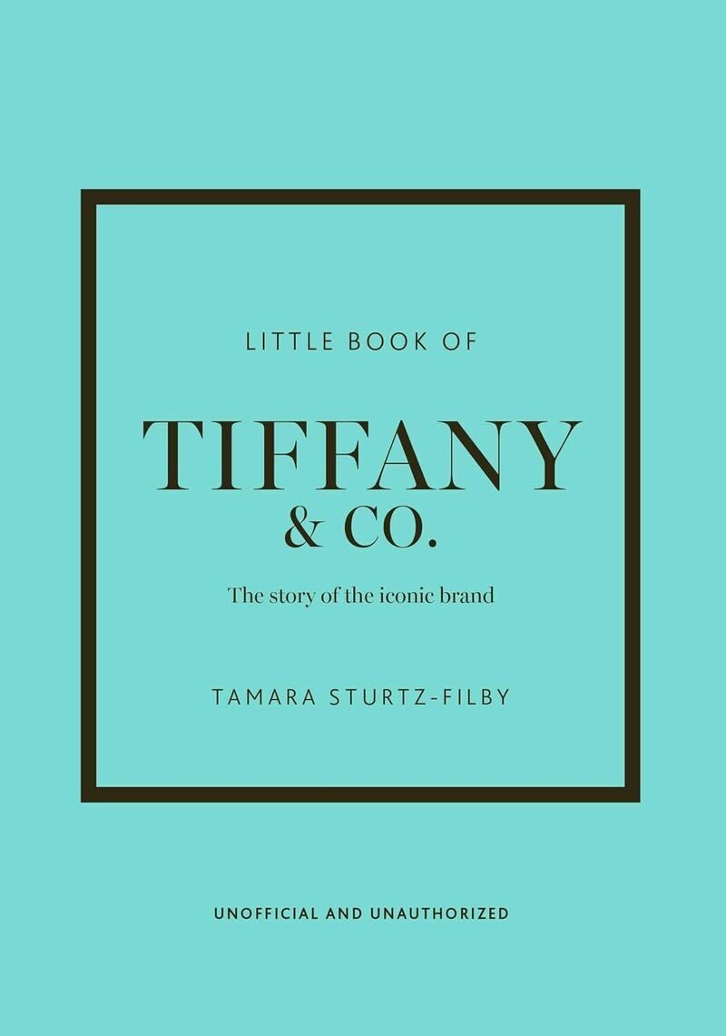 LITTLE BOOK OF TIFFANY - L´HISTOIRE D´UNE MAISON DE MODE MYTHIQUE (VERSION FRANCAISE)