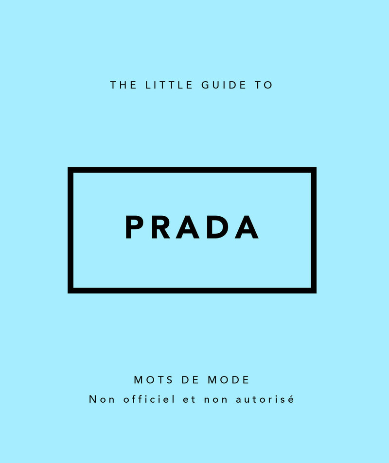 THE LITTLE GUIDE TO PRADA - MOTS DE MODE (VERSION FRANCAISE)