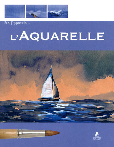 ET SI J´APPRENAIS L´AQUARELLE