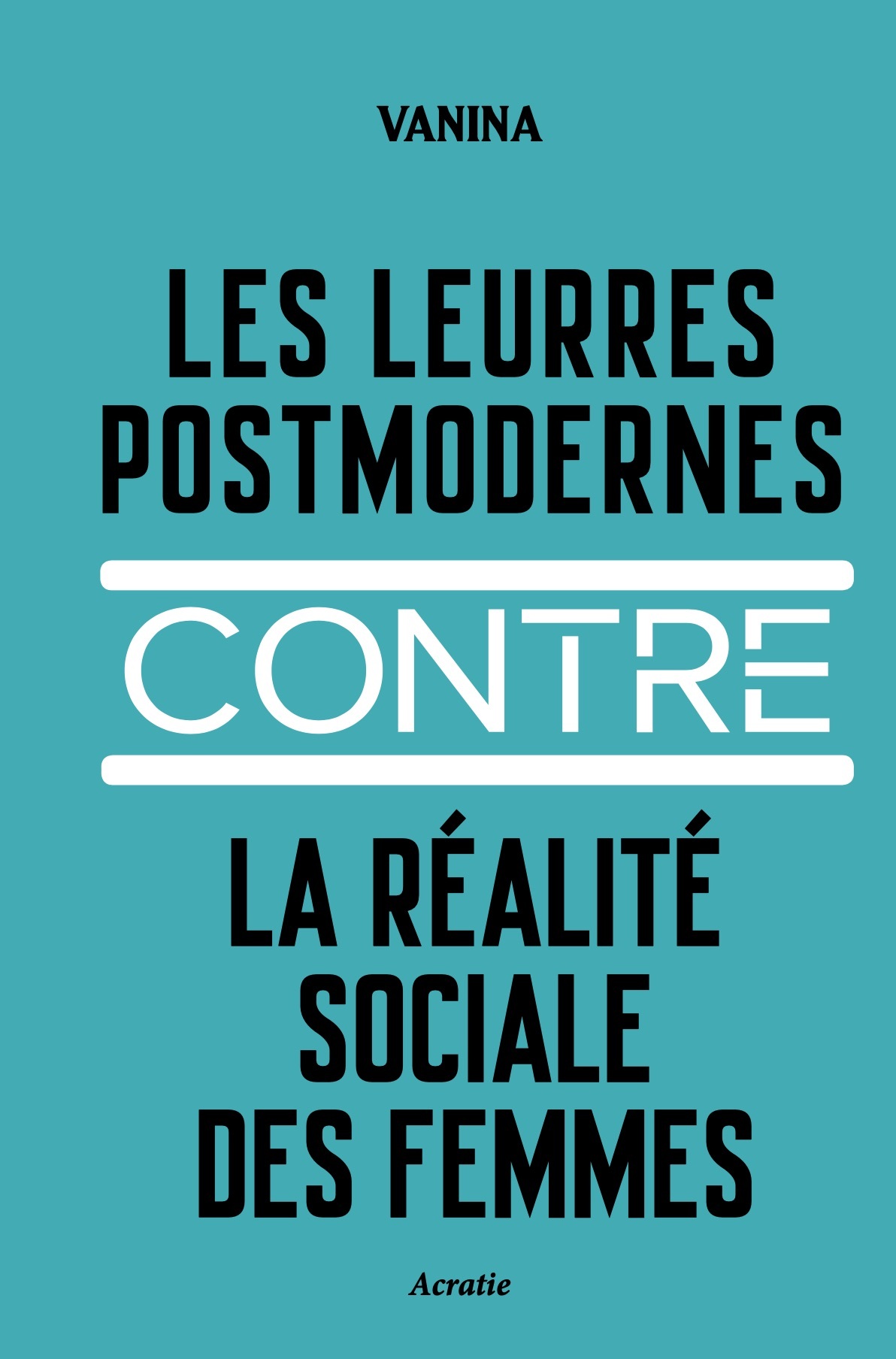 LEURRES POSTMODERNES CONTRE LA REALITE SOCIALE DES FEMMES