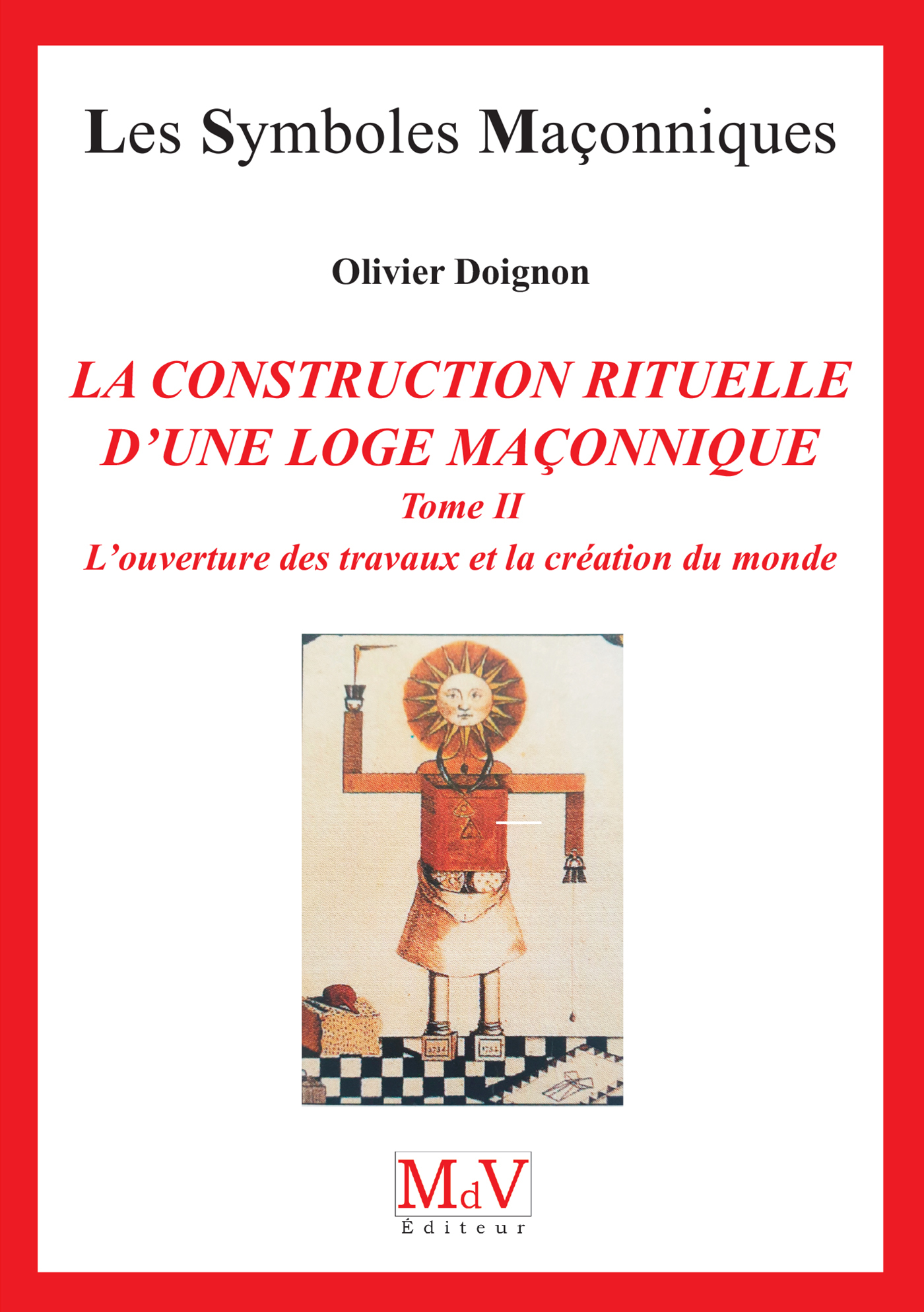 CONSTRUCTION RITUELLE D´UNE LOGE MACONNIQUE (LA)