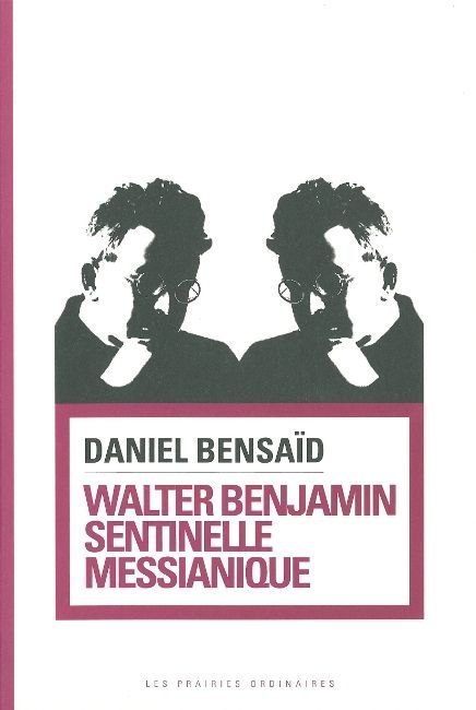 WALTER BENJAMIN,SENTINELLE MESSIANIQUE