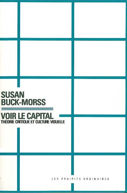 VOIR LE CAPITAL - THEORIE CRITIQUE ET CULTURE VISUELLE