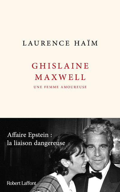 GHISLAINE MAXWELL, UNE FEMME AMOUREUSE - AFFAIRE EPSTEIN : LA LIAISON DANGEREUSE
