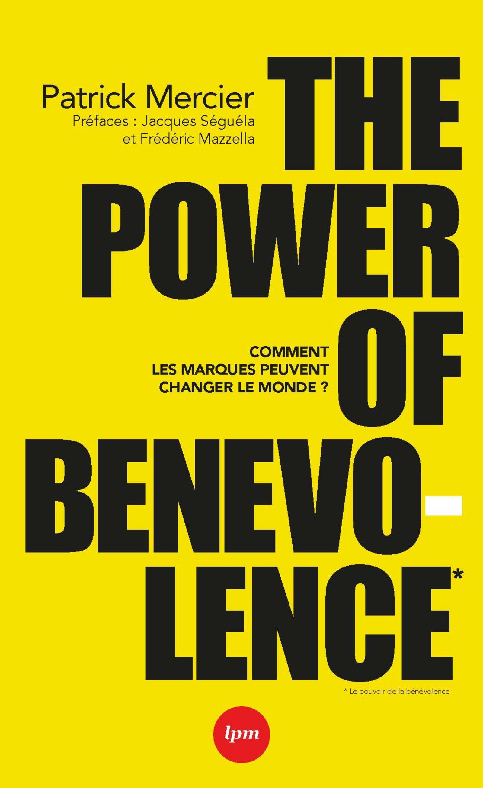 THE POWER OF BENEVOLENCE - COMMENT LES MARQUES PEUVENT CHANGER LE MONDE. PR