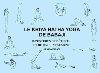 KRIYA HATHA YOGA DE BABAJI (LE) : 18 POSTURES DE DETENTE ET DE RAJEUNISSEME