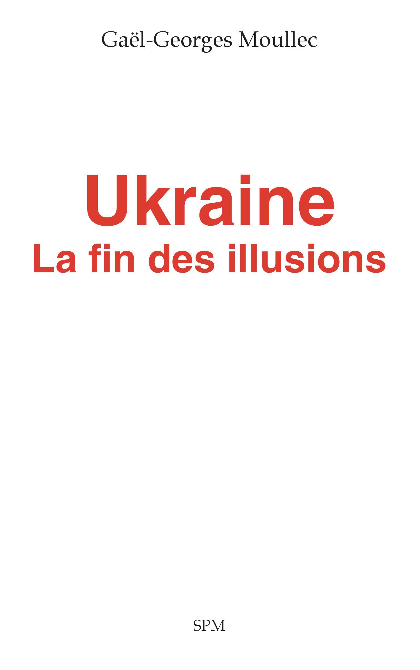 UKRAINE - LA FIN DES ILLUSIONS