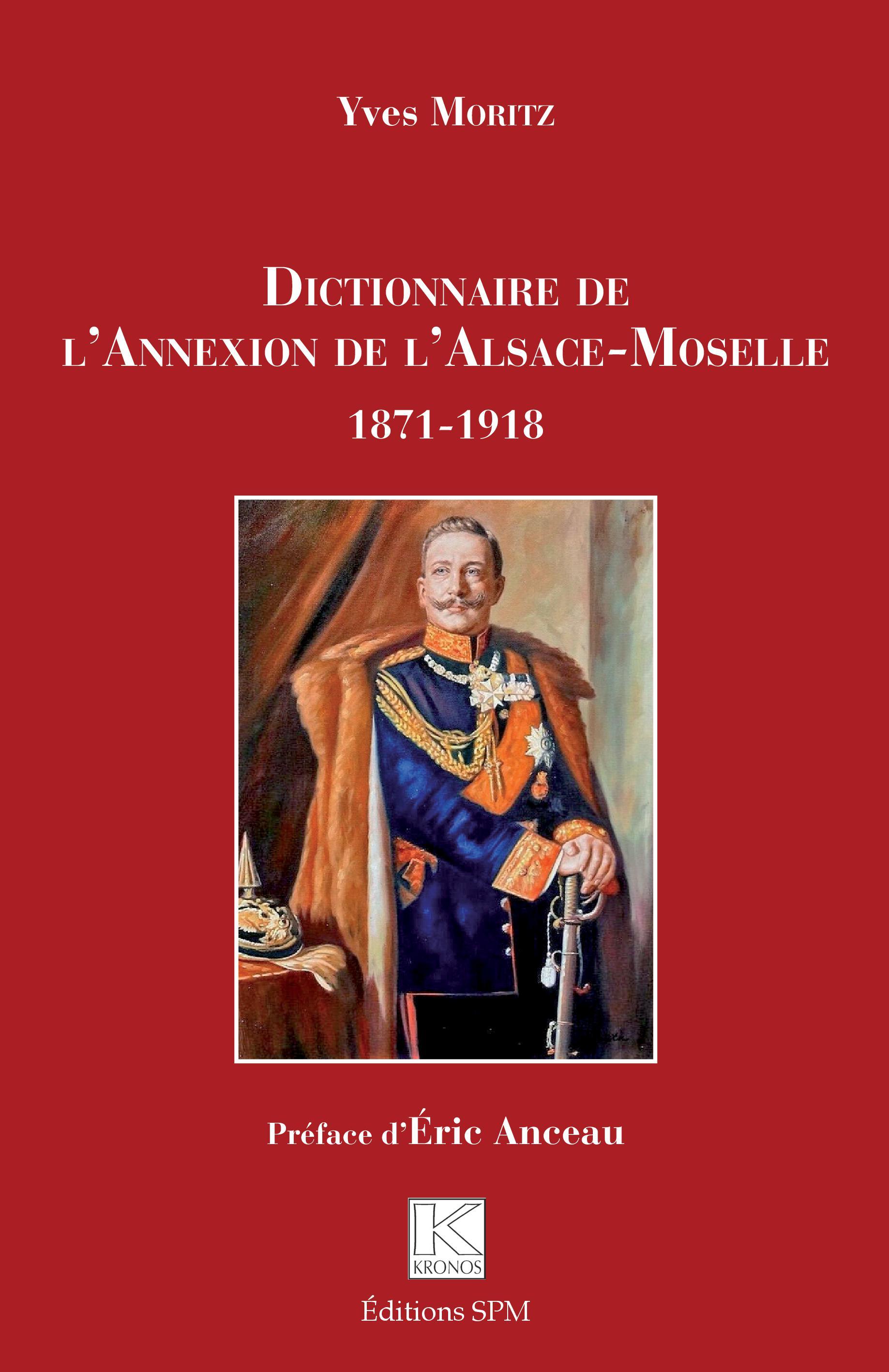 DICTIONNAIRE DE L´ANNEXION DE L´ALSACE-MOSELLE - 1871-1918