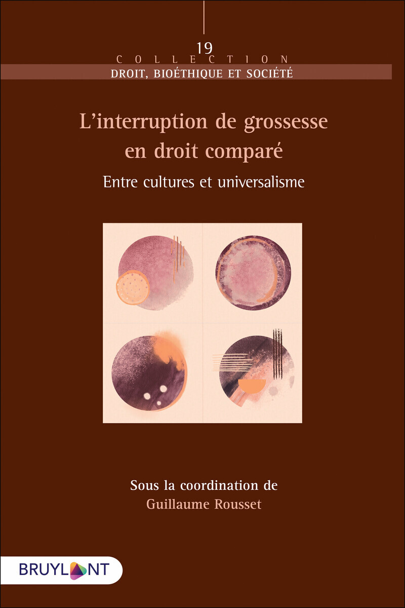 L´INTERRUPTION DE GROSSESSE EN DROIT COMPARE - ENTRE CULTURES ET UNIVERSALISME