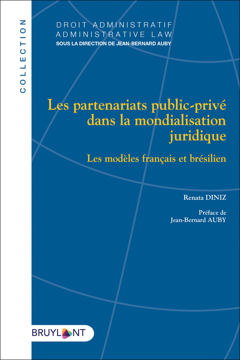 LES PARTENARIATS PUBLIC-PRIVE DANS LA MONDIALISATION JURIDIQUE - LES MODELES FRANCAIS ET BRESILIEN