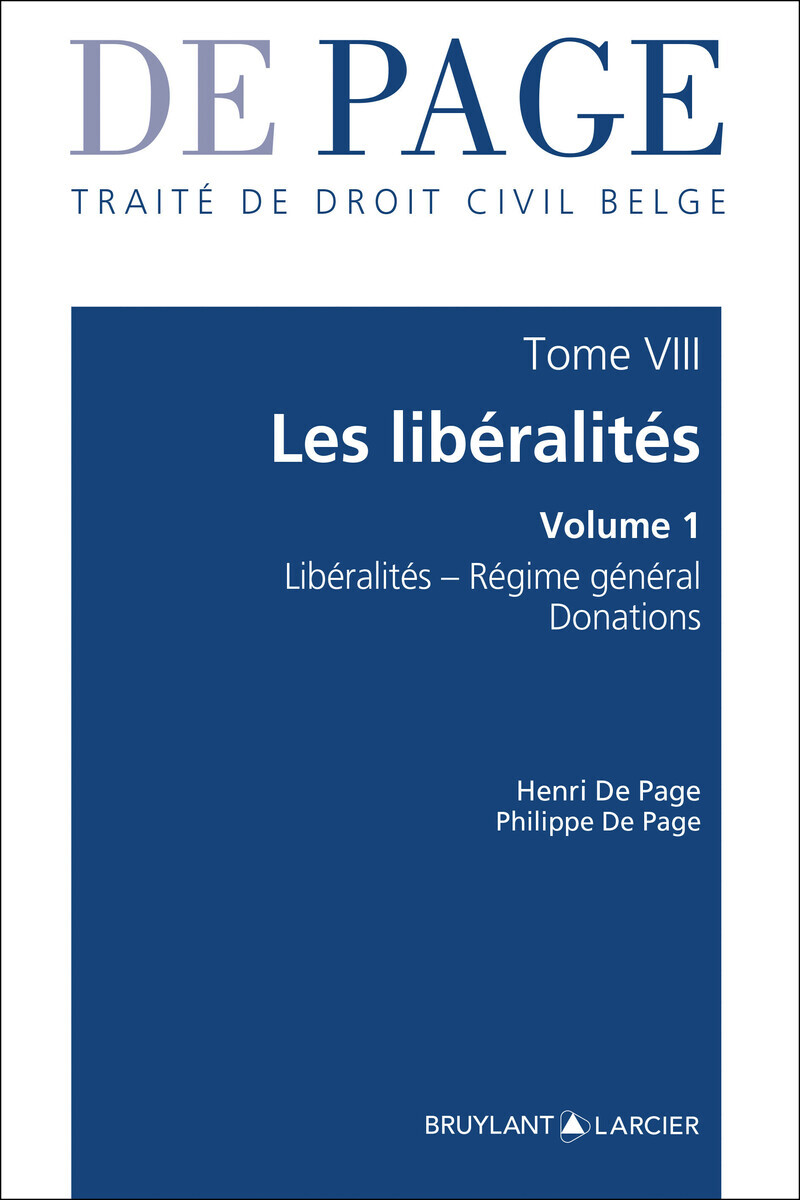 TRAITE DE DROIT CIVIL BELGE - TOME VIII : LES LIBERALITES - VOLUME 1. LIBERALITES - REGIME GENERAL -