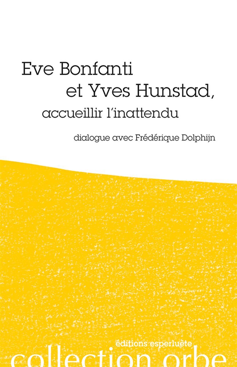 EVE BONFANTI ET YVES HUNSTAD, ACCUEILLIR L´INATTENDU