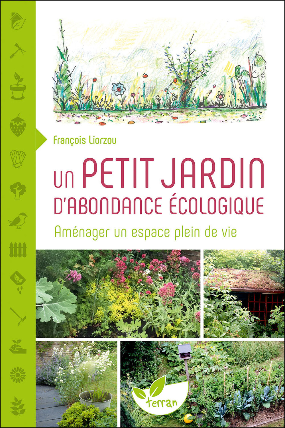 PETIT JARDIN D´ABONDANCE ECOLOGIQUE - AMENAGER UN ESPACE PLEIN DE VIE