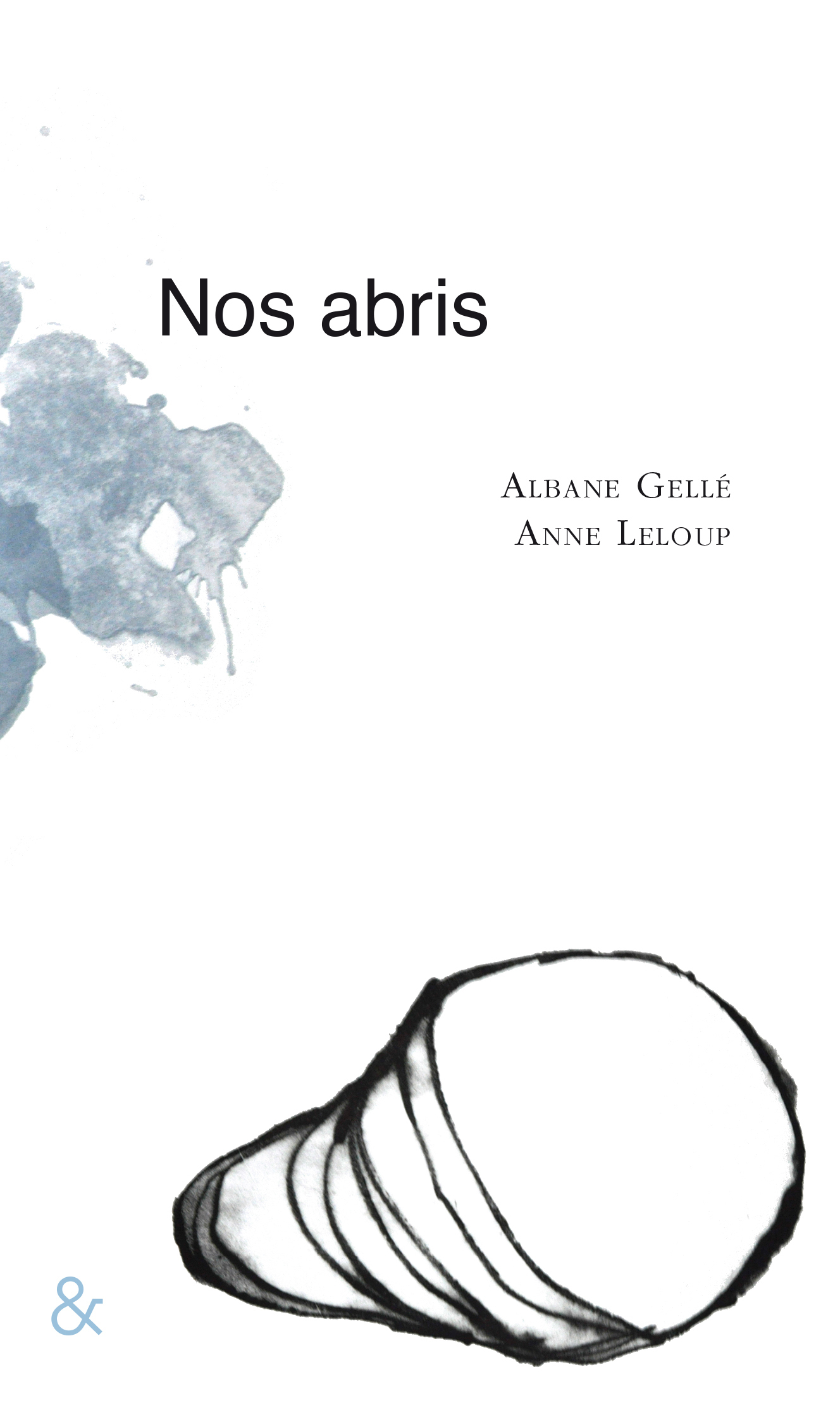 NOS ABRIS - SUITE DE PETITS MONOLOGUES, OU QUELQUES SOLITUDES SOLIDAIRES