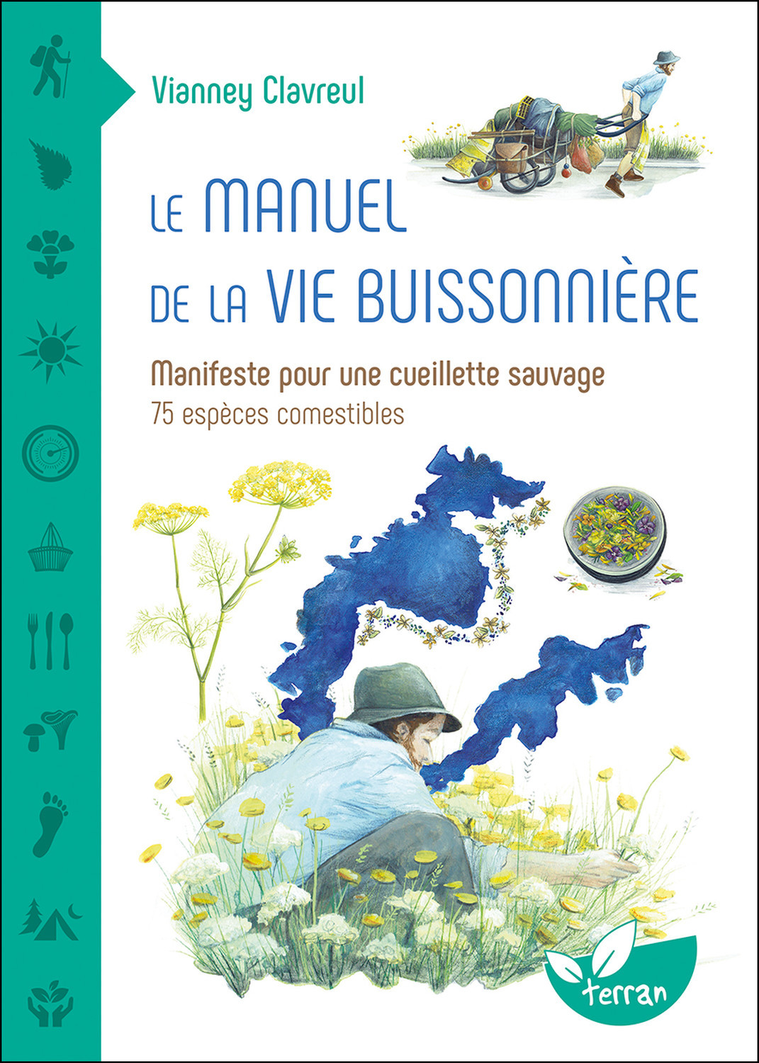 MANUEL DE LA VIE BUISSONNIERE - MANIFESTE POUR UNE CUEILLETTE SAUVAGE - 75 ESPECES COMESTIBLES