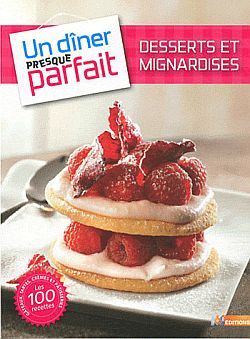 DESSERTS ET MIGNARDISES/ DINER PRESQUE ARFAIT