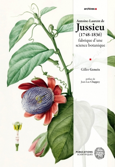 ANTOINE-LAURENT DE JUSSIEU (1748-1836) FABRIQUE D´UNE SCIENCE BOTANIQUE