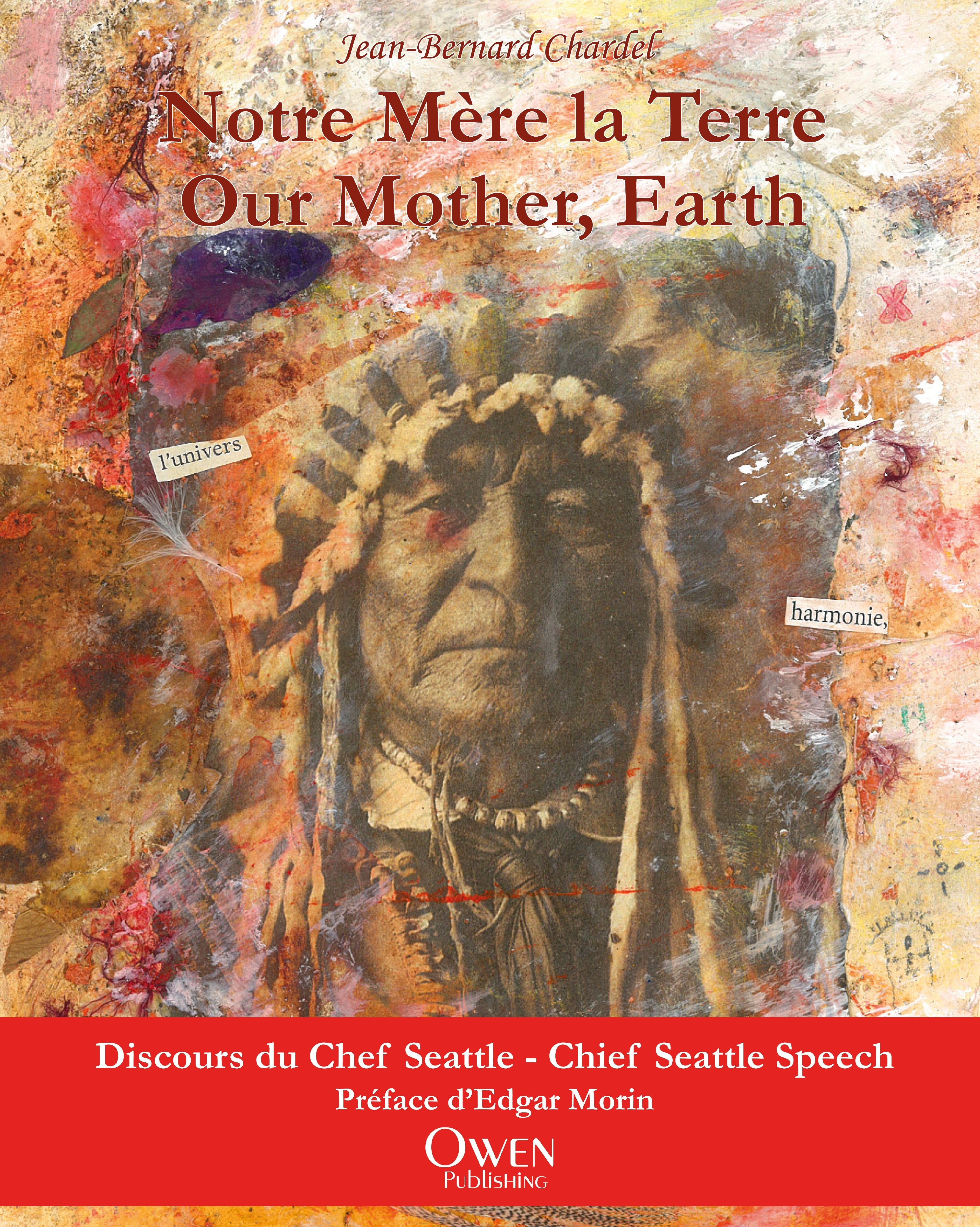 NOTRE MERE LA TERRE OUR MOTHER, EARTH - DISCOURS DU CHEF SEATTLE CHIEF SEATTLE SPEEACH