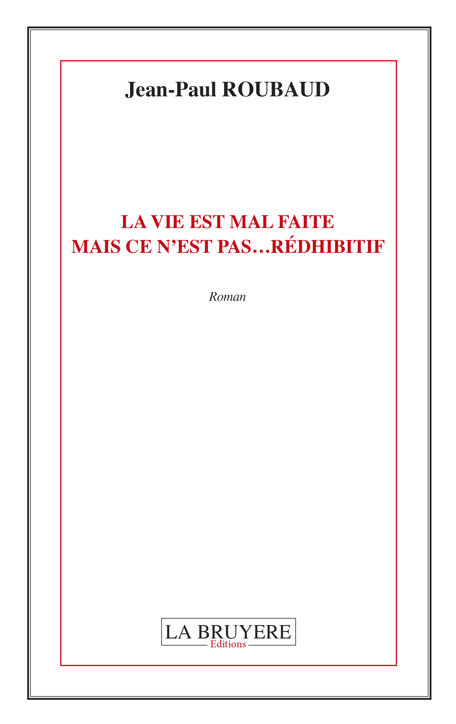 VIE EST MAL FAITE MAIS CE N´EST PAS...REDHIBITIF