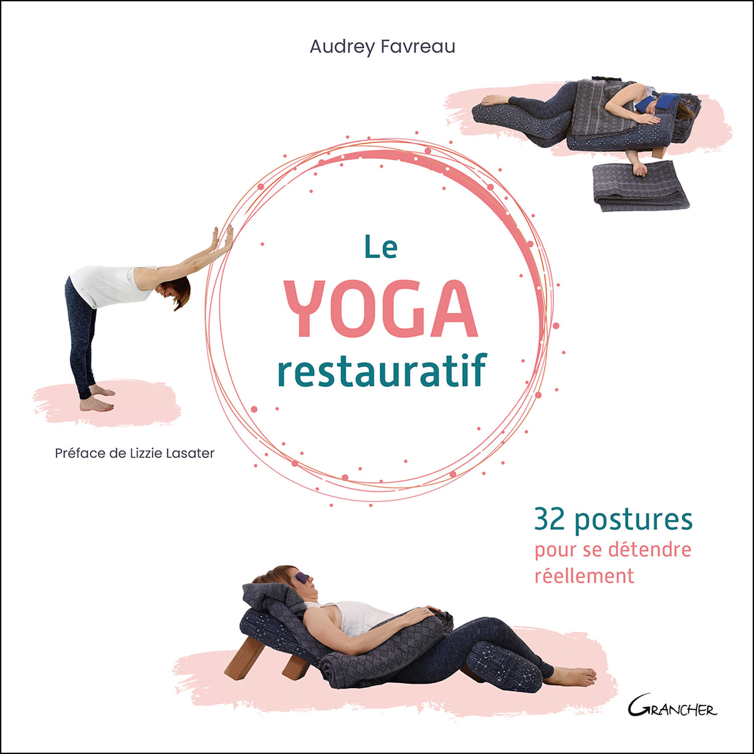 YOGA RESTAURATIF - 32 POSTURES POUR SE DETENDRE REELLEMENT
