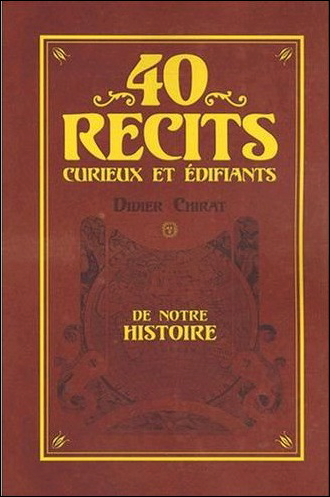 40 RECITS CURIEUX ET EDIFIANTS DE L´HISTOIRE DU MONDE