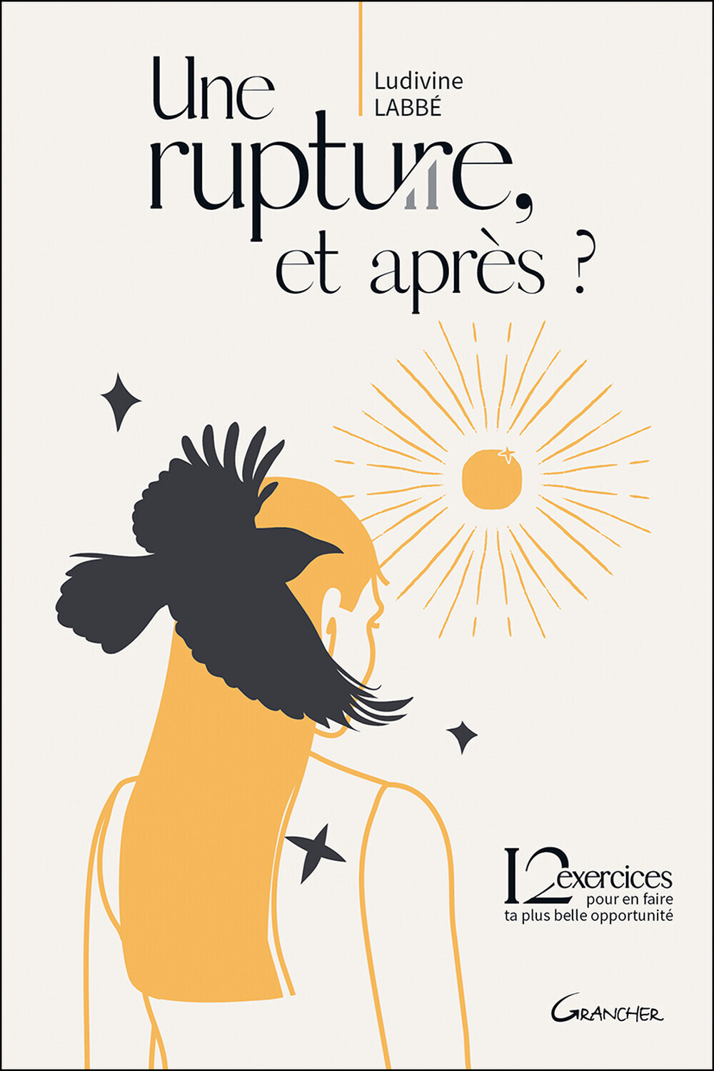 RUPTURE, ET APRES ? - 12 EXERCICES POUR EN FAIRE TA PLUS BELLE OPPORTUNITE