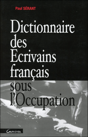 DICTIONNAIRE ECRIVAINS FRANCAIS SOUS L'OCCUPATION