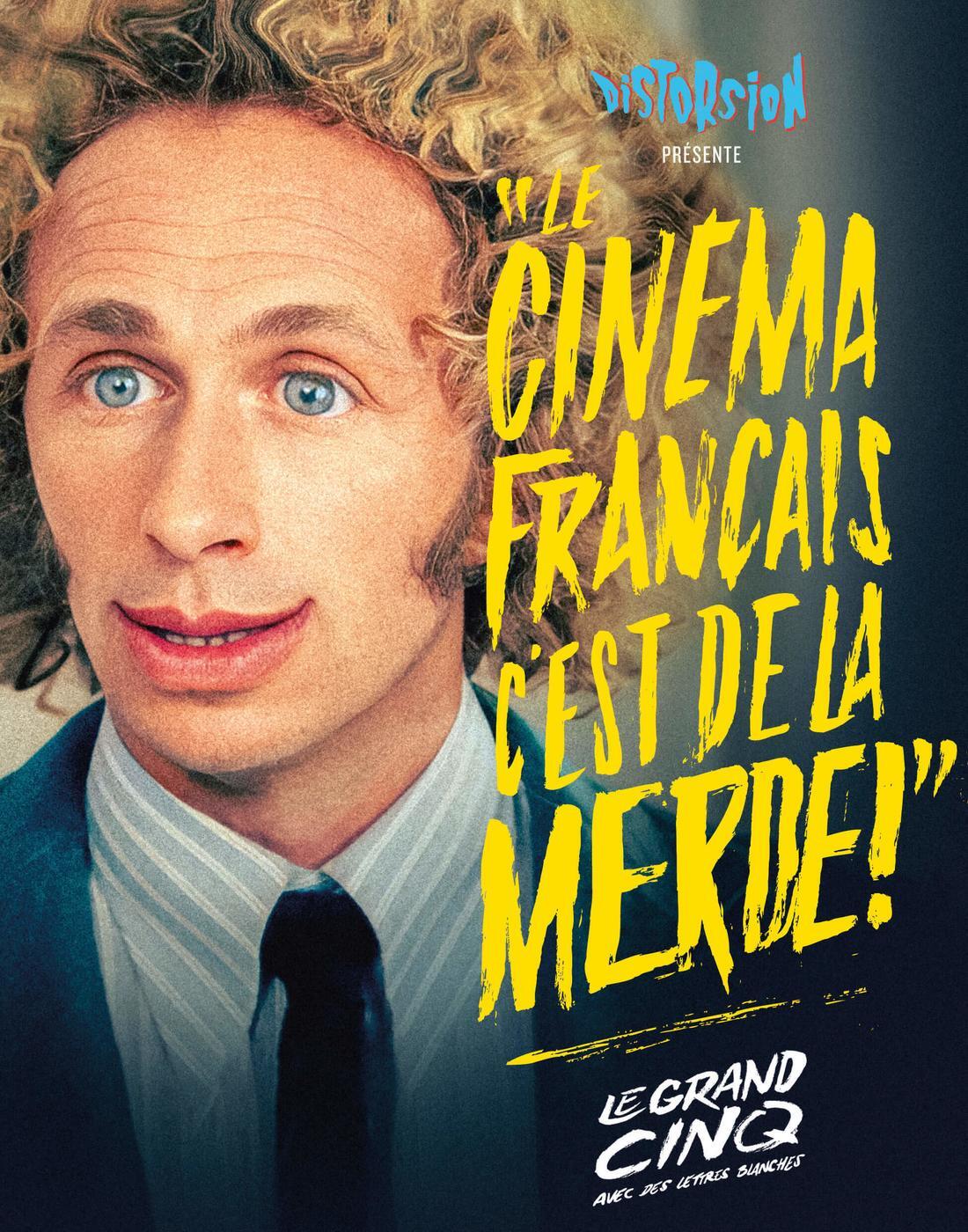 LE CINEMA FRANCAIS C´EST DE LA MERDE ! - LE GRAND CINQ