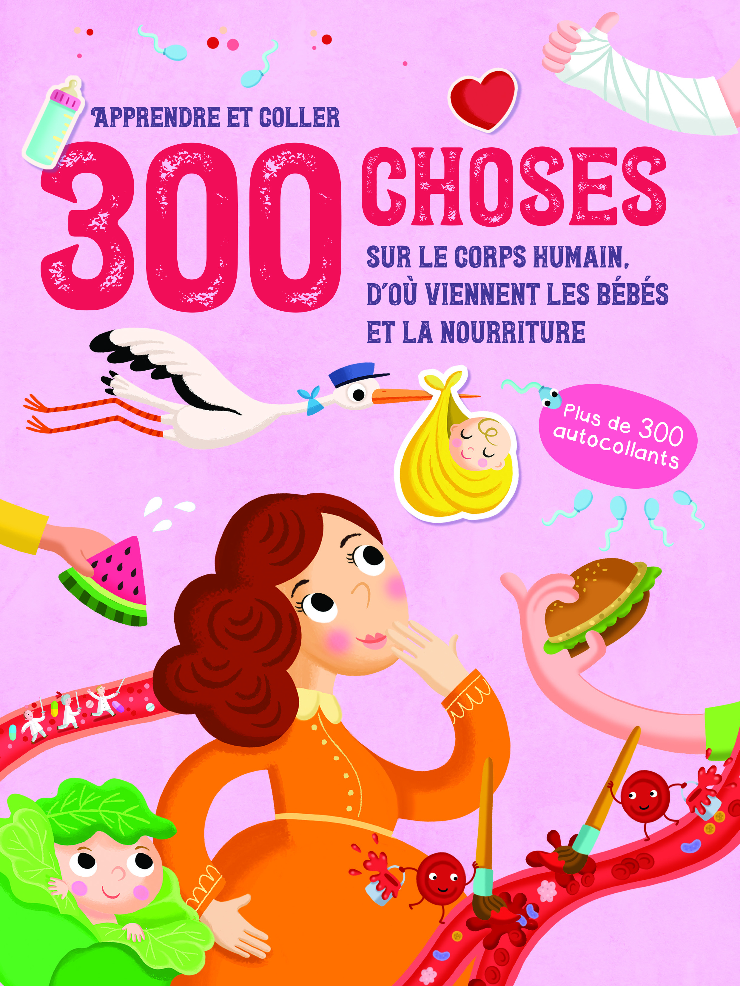 300 CHOSES SUR LE CORPS HUMAIN, D´OU VIENNENT LES BEBES ET LA NOURRITURE - APPRENDRE ET COLLER