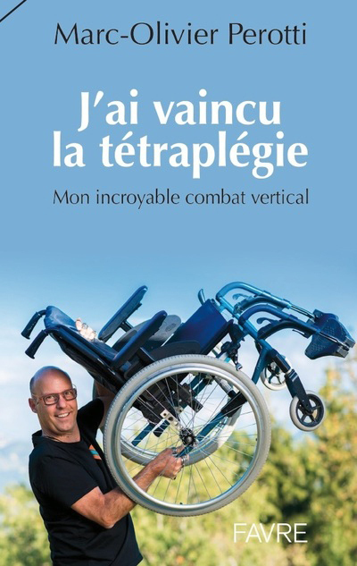 J´AI VAINCU LA TETRAPLEGIE