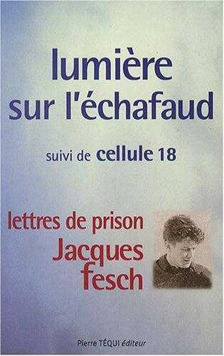LUMIERE SUR L ECHAFAUD, SUIVI DE CELLULE 18