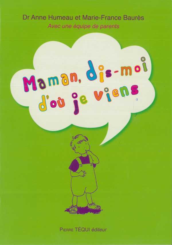 MAMAN, DIS-MOI D´OU JE VIENS ?