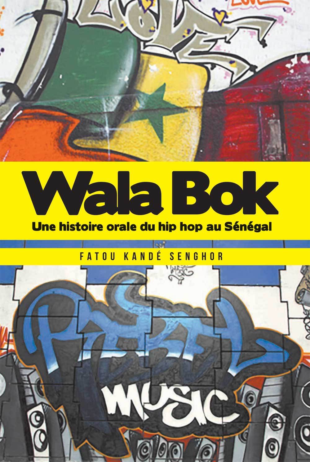 WALA BOK : UNE HISTOIRE ORALE DU HIP HOP AU SENEGAL