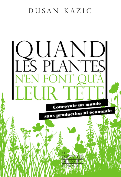 QUAND LES PLANTES N´ EN FONT QU´ A LEUR TETE - ED. EMPECHEURS