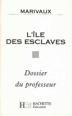 L´ILE DES ESCLAVES - DOSSIER DU PROFESSEUR