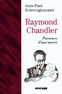 RAYMOND CHANDLER, PARCOURS D'UNE OEUVRE-