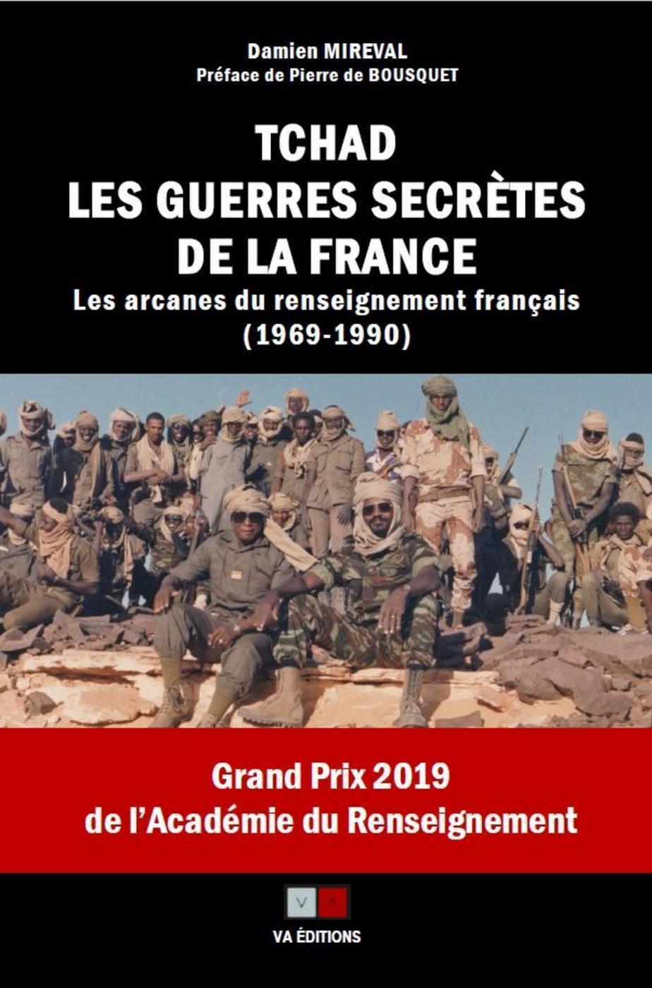 TCHAD, LES GUERRES SECRETES DE LA FRANCE - LES ARCANES DU RENSEIGNEMENT FRANCAIS (1969 - 1990)